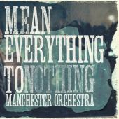 Manchester Orchestra – Mean Everything To Nothing