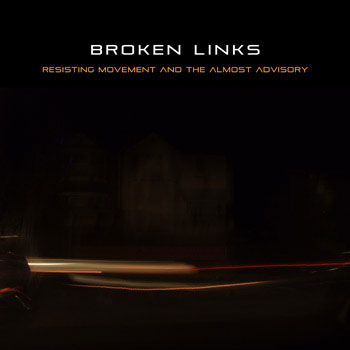 Broken Links  Resisting Movement and the Almost Advisory