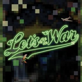 Let's Go To War - Life We Live