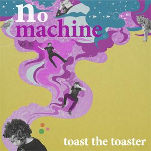 No Machine - Toast The Toaster