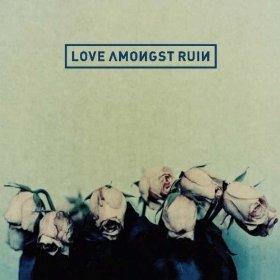 Love Amongst Ruin - Alone