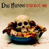 Die Hunns - You Rot Me