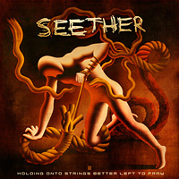 Seether - Holding Onto Strings Better Left To Fray