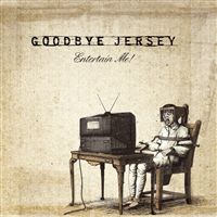 Goodbye Jersey - Entertain Me!