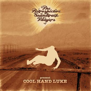The Retrospective Soundtrack Players - Cool Hand Luke