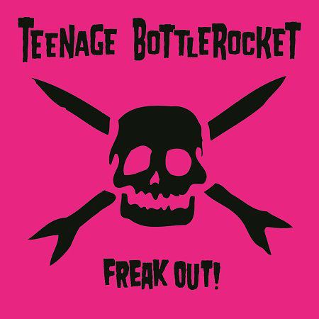 Teenage Bottlerocket - Freak Out!