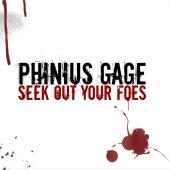 Phinius Gage - Seek Out Your Foes