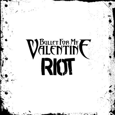 Bullet For My Valentine - Riot