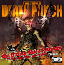 Five Finger Death Punch - The Wrong Side Of Heaven The Righteous Side Of Hell Vol 1