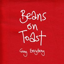 Beans On Toast - Giving Everything