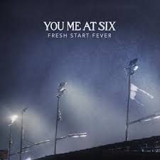 You Me At Six - Fresh Start Fever