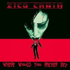 The Zico Chain - Where Would You Rather Be