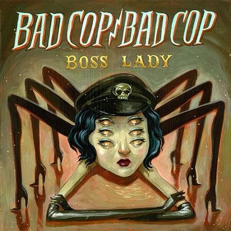 Bad Cop/ Bad Cop - Boss Lady