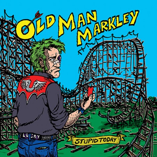 Old Man Markley - Stupid Today