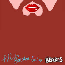 The Beards - All The Bearded Ladies