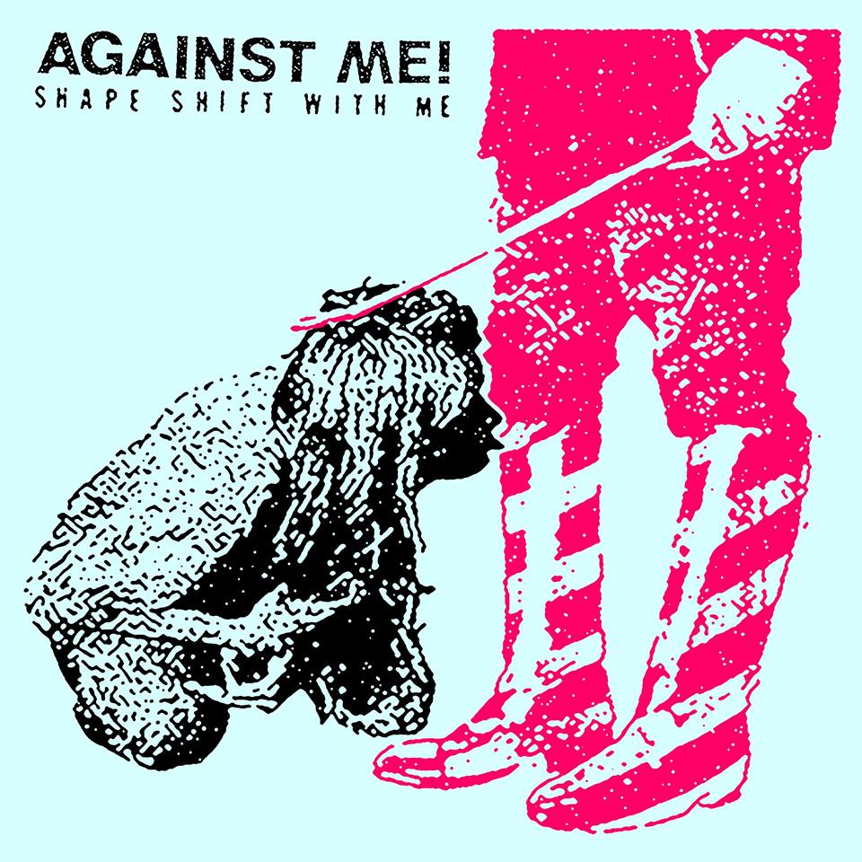 Against Me! – Shape Shift With Me
