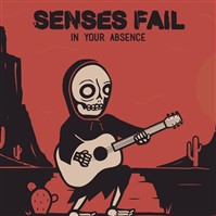 Senses Fail – In Your Absence 		
