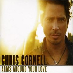 Chris Cornell - Arms Around Your Love