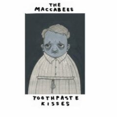 The Maccabees - Toothpaste Kisses