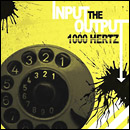 1000 Hertz - Input The Output