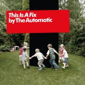 The Automatic - This Is a Fix