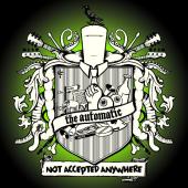 The Automatic - Not Accepted Anywhere