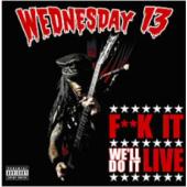 Wednesday 13 - Fuck It We'll Do It Live