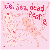 Ice, Sea, Dead People - My Twin Brother's A Brother