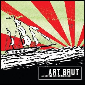 Art Brut - Alcoholics Unanimous
