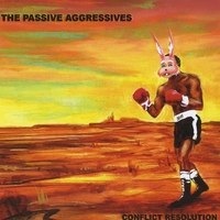 The Passive Aggressives - Conflict Resolution