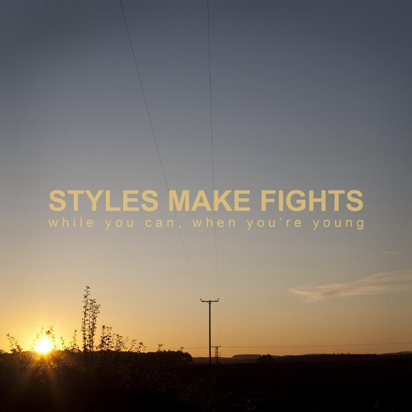 Style Make Fights - While You Can, When You're Young